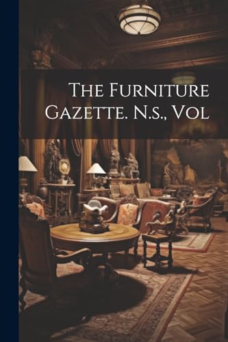 Anonymous - Furniture Gazette. N.s., Vol - New paperback or softback