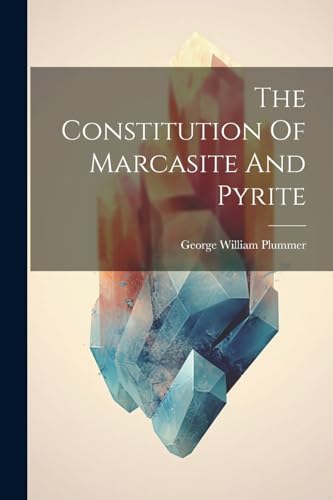 Plummer - Constitution Of Marcasite And Pyrite - New paperback or soft