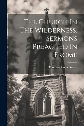 Rook - Church In The Wilderness, Sermons Preached In Frome - New paper