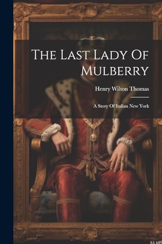 omas - Last Lady Of Mulberry: A Story Of Italian New York - New paperb