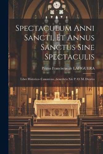 Petrus Franciscus de - Spectaculum Anni Sancti, Et Annus Sanctus Sine
