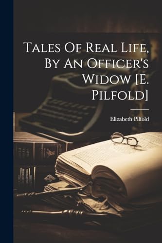 Pilfold - Tales Of Real Life, By An Officer's Widow [e. ] - New paperb