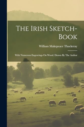 ackeray - Irish Sketch-book: With Numerous Engravings On Wood. Drawn B