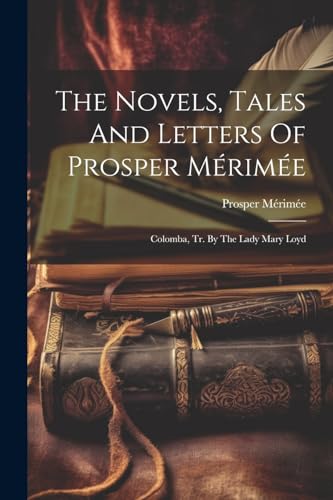 M?rim? - Novels, Tales And Letters Of  : Colomba, Tr. By The Lady Mary