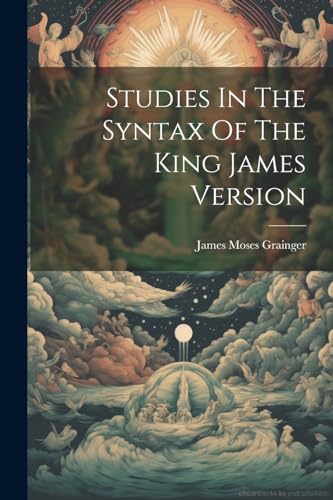 Grainger - Studies In The Syntax Of The King James Version - New paper