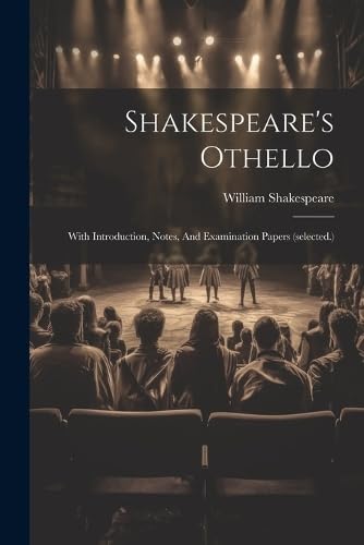 Shakespear - 's Othello: With Introduction, Notes, And Examination Pap