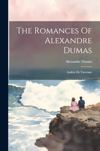 Dumas - Romances Of  : Andr?e De Tavernay - New paperback or softback