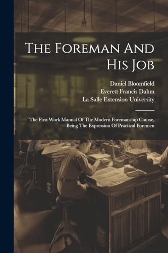 La Salle Extension U - Foreman And His Job: The First Work Manual Of T