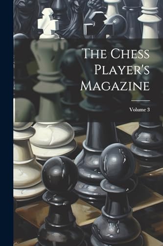Anonymous - Chess Player's Magazine; Volume 3 - New paperback or softb