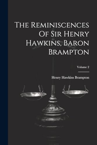 Henry Hawkins Brampt - Reminiscences Of Sir Henry Hawkins, Baron Bramp