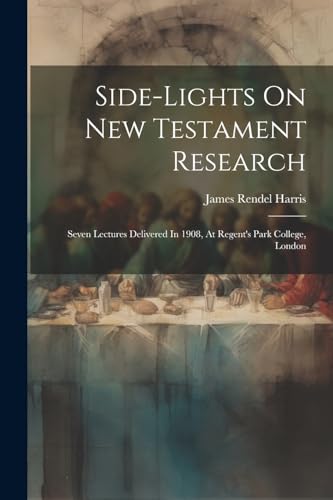 Harris - Side-lights On New Testament Research: Seven Lectures Deliver
