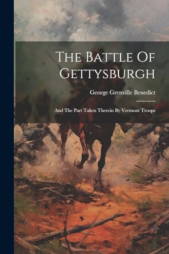 Benedict - Battle Of Gettysburgh: And The Part Taken Therein By Vermon