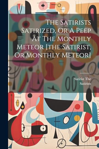 s Satirized, Or A Peep At  Monthly Meteor [ , Or Monthly Meteor] - New