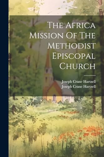 Hartzell - Africa Mission Of The Methodist Episcopal Church - New pape