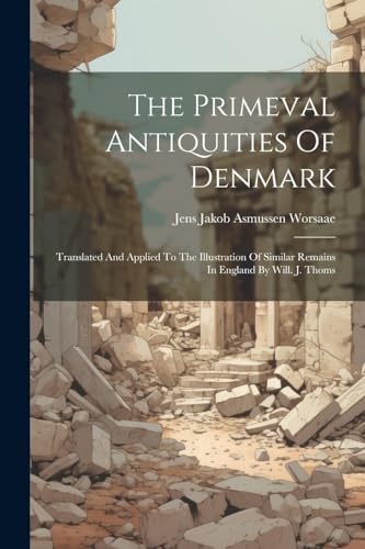 Jens Jakob Asmussen - Primeval Antiquities Of Denmark: Translated And
