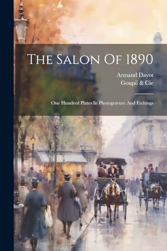 Dayot - Salon Of 1890: One Hundred Plates In Photogravure And Etchings