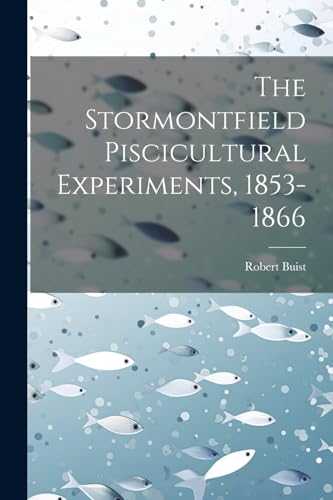 Buist - Stormontfield Piscicultural Experiments, 1853-1866 - New paper