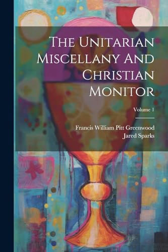 Sparks - Unitarian Miscellany And Christian Monitor; Volume 1 - New pa