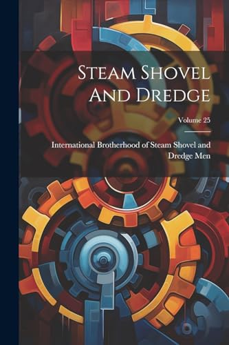 International Brothe - Steam Shovel And Dredge; Volume 25 - New paperb
