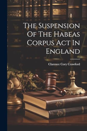 Crawford - Suspension Of The Habeas Corpus Act In England - New paperb