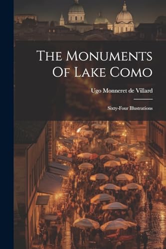 Ugo Monneret de Vill - Monuments Of Lake Como: Sixty-four Illustration