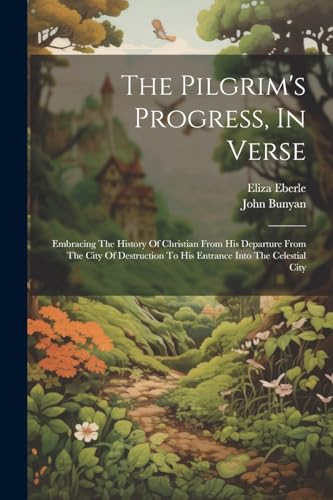 Bunyan - Pilgrim's Progress, In Verse: Embracing The History Of Christ