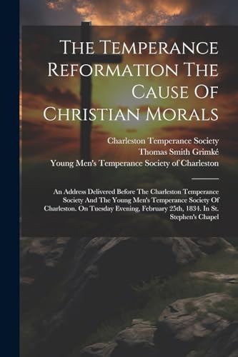 Grimk? - Temperance Reformation The Cause Of Christian Morals: An Addr