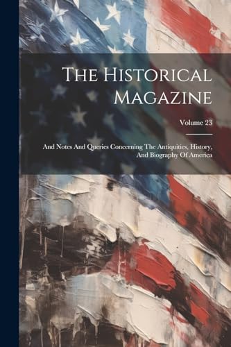 Anonymous - Historical Magazine: And Notes And Queries Concerning The