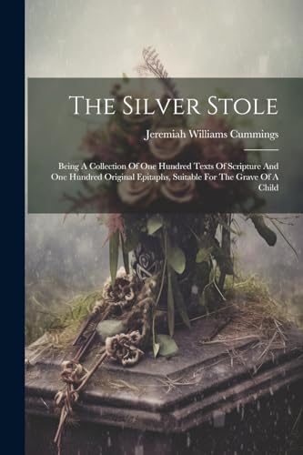 Cummings - Silver Stole: Being A Collection Of One Hundred Texts Of Sc