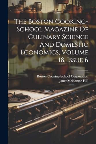 Hill - Boston Cooking-school Magazine Of Culinary Science And Domestic