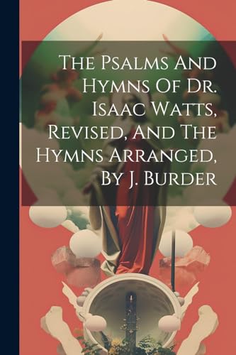 Anonymous - Psalms And Hymns Of Dr. Isaac Watts, Revised, And The Hymn