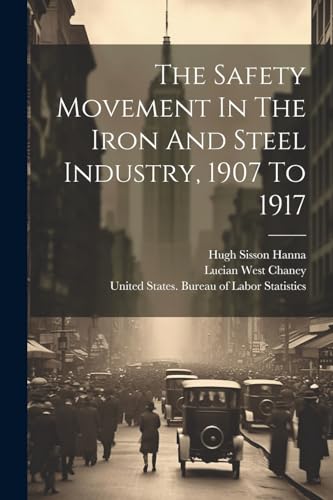 Chaney - Safety Movement In The Iron And Steel Industry, 1907 To 1917