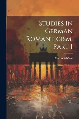 Sch?tz - Studies In German Romanticism, Part 1 - New paperback or soft
