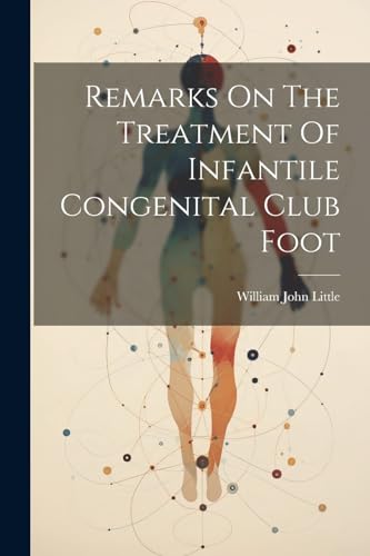 Littl - Remarks On The Treatment Of Infantile Congenital Club Foot - N