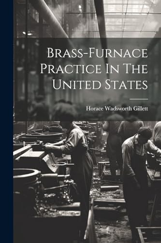 Gillett - Brass-furnace Practice In The United States - New paperback