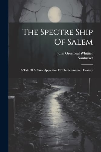 (pseud.) - Spectre Ship Of Salem: A Tale Of A Naval Apparition Of The