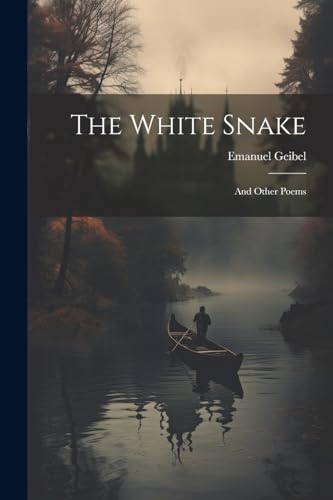 Geibel - White Snake: And Other Poems - New paperback or softback