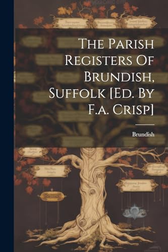 Brundis - Parish Registers Of , Suffolk [ed. By F.a. Crisp] - New pape
