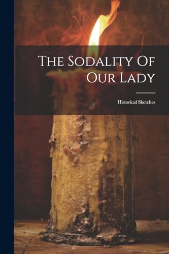 Anonymous - Sodality Of Our Lady: Historical Sketches - New paperback