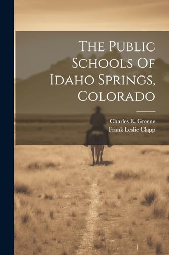 Clapp - Public Schools Of Idaho Springs, Colorado - New paperback or s
