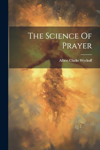 Wyckoff - Science Of Prayer - New paperback or softback