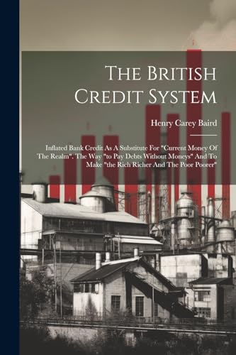 Baird - British Credit System: Inflated Bank Credit As A Substitute Fo