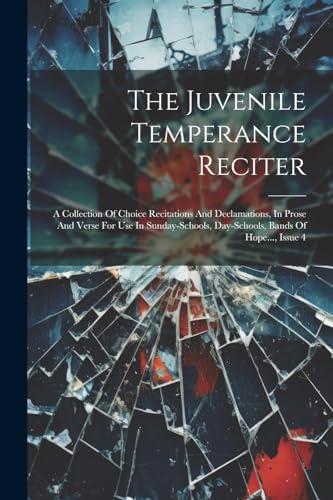 Anonymous - Juvenile Temperance Reciter: A Collection Of Choice Recita