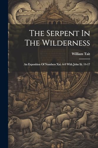ait - Serpent In The Wilderness: An Exposition Of Numbers Xxi. 6-9 Wit