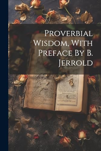 Anonymous - Proverbial Wisdom, With Preface By B. Jerrold - New paperb