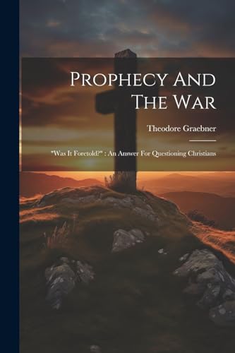 Graebner - Prophecy And The War: "was It Foretold?" : An Answer For Qu