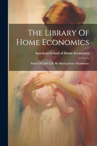 American School of H - Library Of Home Economics: Study Of Child Life,