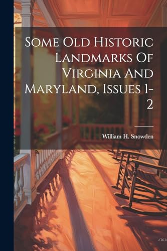 Snowden - Some Old Historic Landmarks Of Virginia And Maryland, Issues