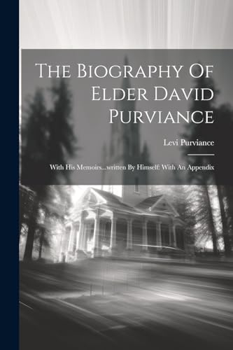 Purvianc - Biography Of Elder David : With His Memoirs...written By Hi