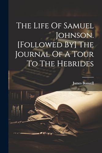 Boswell - Life Of Samuel Johnson. [followed By] The Journal Of A Tour